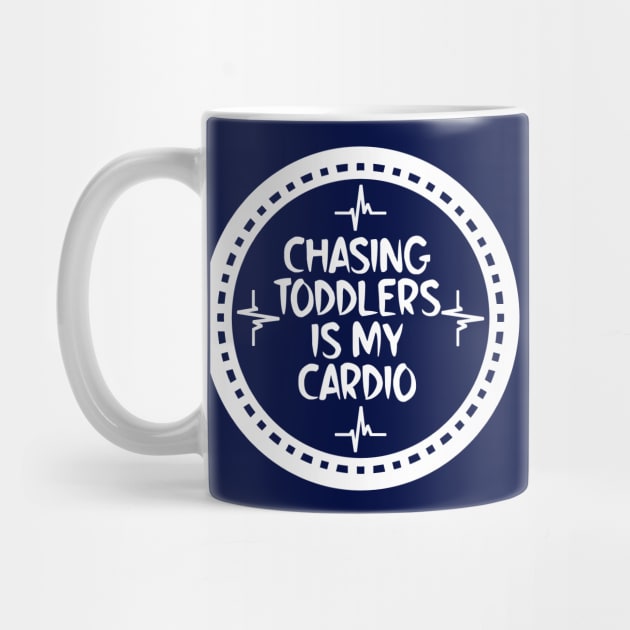 Chasing Toddlers Is My Cardio by colorsplash